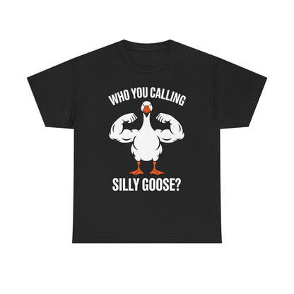 Who You Calling Silly Goose Funny Gym Meme T-Shirt