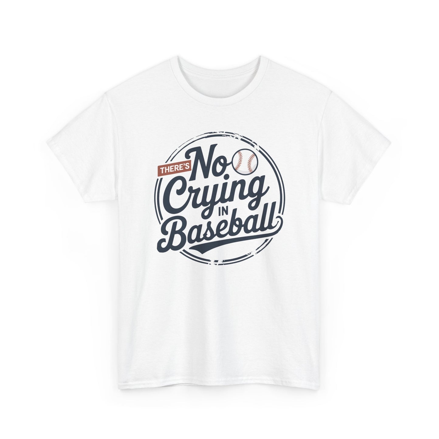 There Is No Crying In Baseball Funny Game Day Baseball T-Shirt