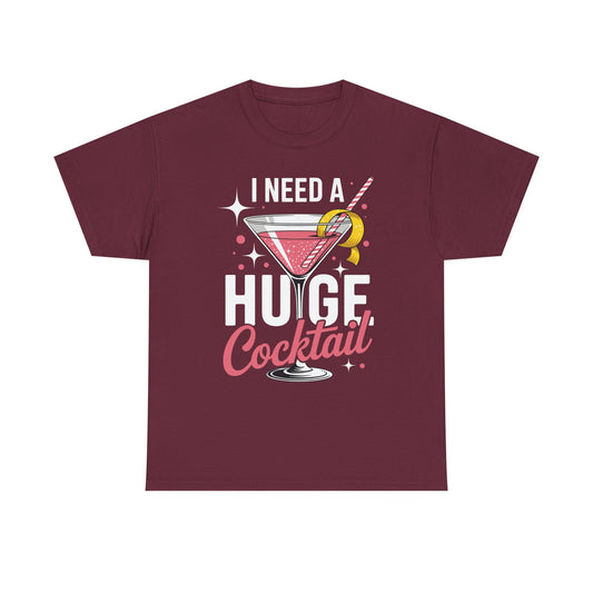 I Need a Huge COCKtail Adult Joke Funny Drinking Quote T-Shirt