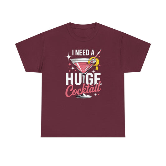 I Need a Huge COCKtail Adult Joke Funny Drinking Quote T-Shirt