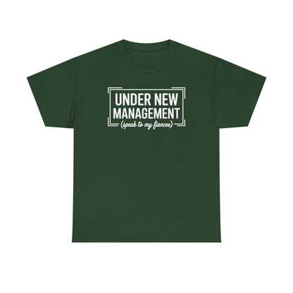 Under New Management Speak To My Fiancee New Husband Engaged T-Shirt