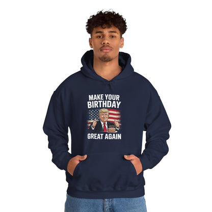 Make Your Birthday Great Again, Trump Fan Birthday Gift Hoodie