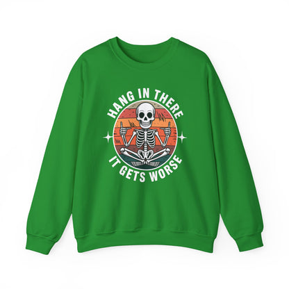 Hang In There It Gets Worse Sarcastic skeleton Flames Sweatshirt