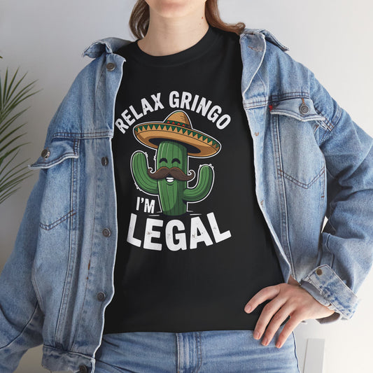 Funny Relax Gringo Im Legal Cinco De Mayo Mexican Immigrant T-Shirt