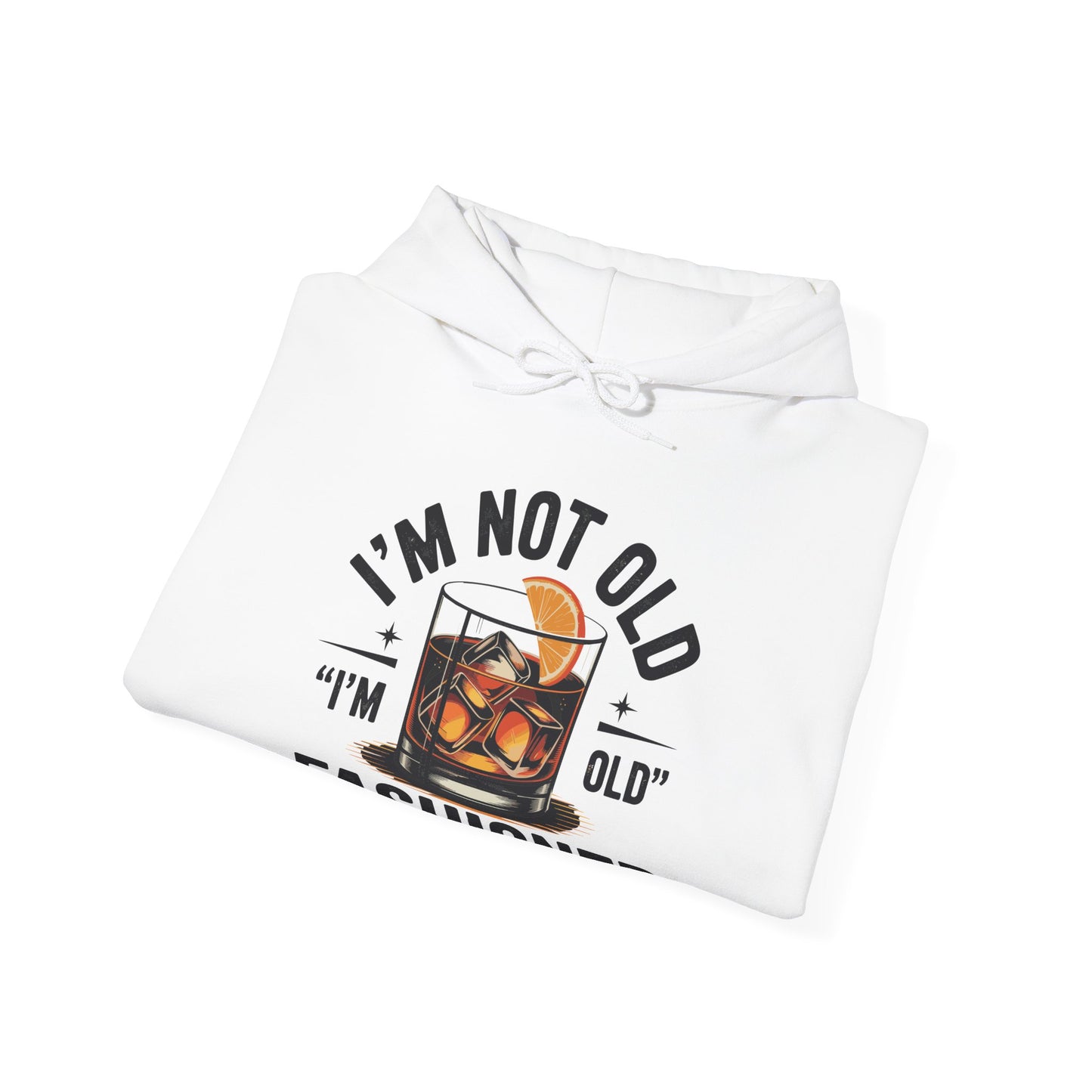 I'm Not Old I'm Old Fashioned Classic Whiskey Lover Vintage Hoodie