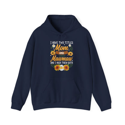I Have Two Titles Mom And Mawmaw Mothers Day Gifts Hoodie