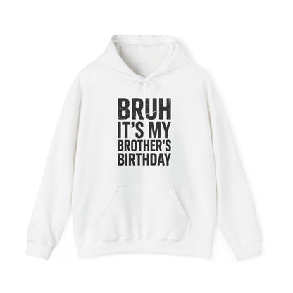 Funny Bruh It's My Brother's Birthday Bday Sarcastic Sister Hoodie