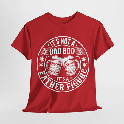 It's Not A Dad Bod It's A Father Figure Fathers Day Funny T-Shirt
