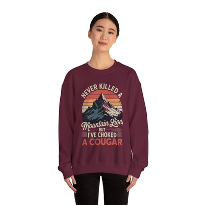 Never Killed A Mountain Lion But I've Choked A Cougar Sweatshirt