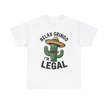 Funny Relax Gringo Im Legal Cinco De Mayo Mexican Immigrant T-Shirt