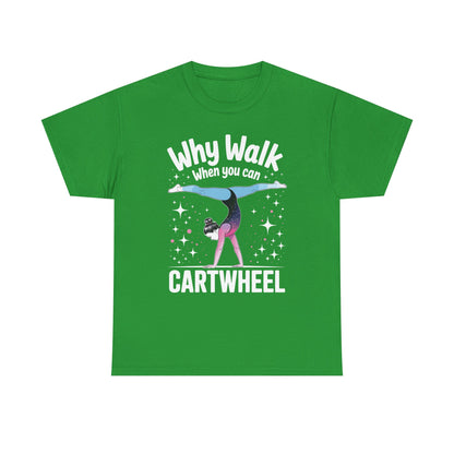 Why Walk When You can Cartwheel Gymnast Girls Gymnastics T-Shirt