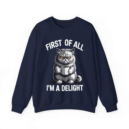First Of All I'm A Delight Sarcastic Angry Cat Coffee Lover Sweatshirt for Men Women