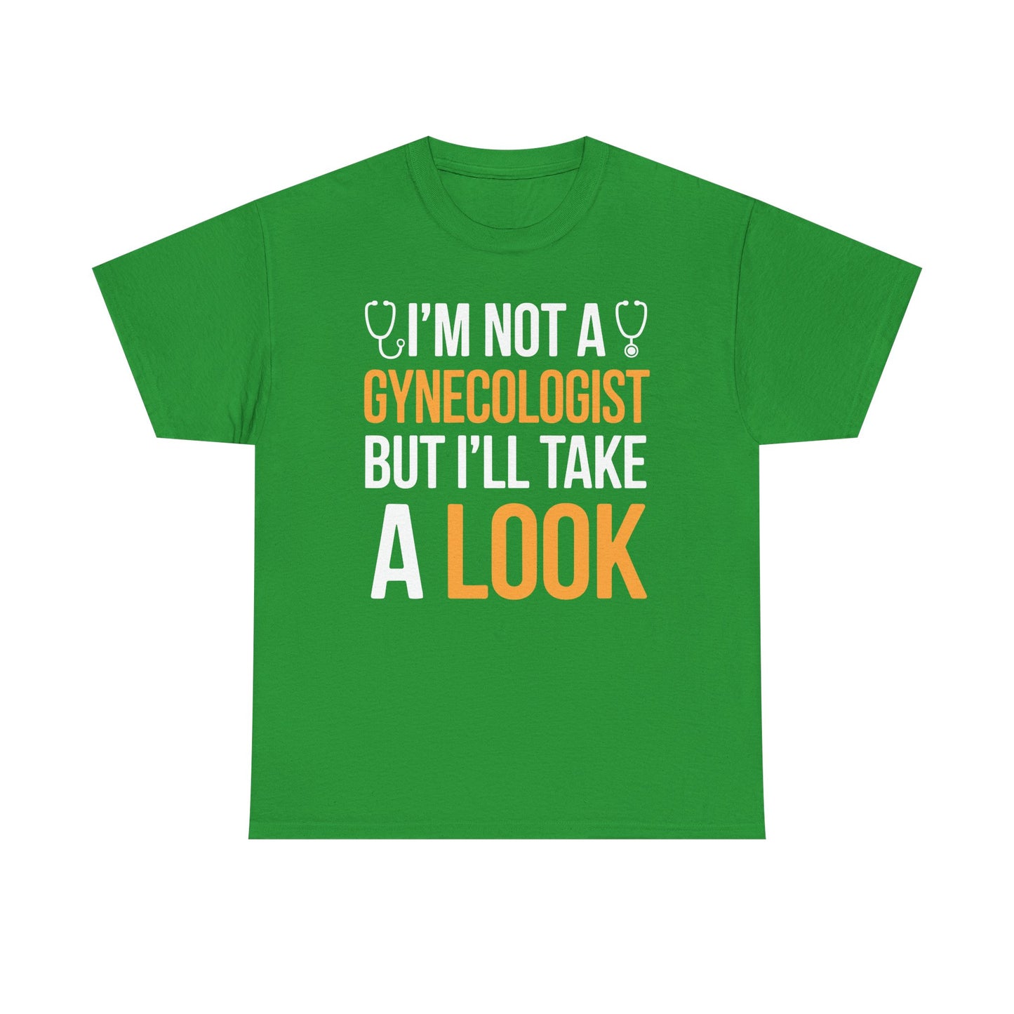 I'm Not A Gynecologist But I'll Take A Look Adult Humor T-shirt