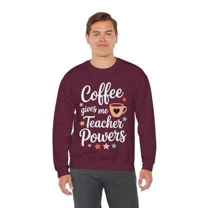 Coffee Gives Me Teacher Powers, Cute Teacher Appreciation Sweatshirt