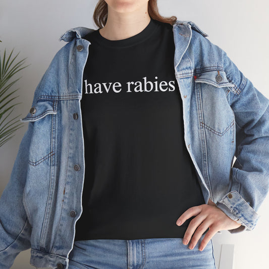 Funny I Have Rabies T-Shirt