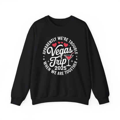 Vegas Trip 2025 Apparently We're Trouble When We're Together Sweatshirt