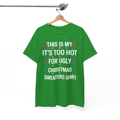 Too Hot for Ugly Christmas Sweater Funny Xmas Women Men T-Shirt