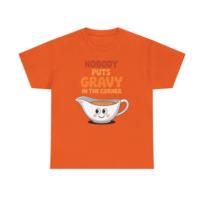 Nobody Puts Gravy in the Corner Funny Cute Thanksgiving Food T-Shirt